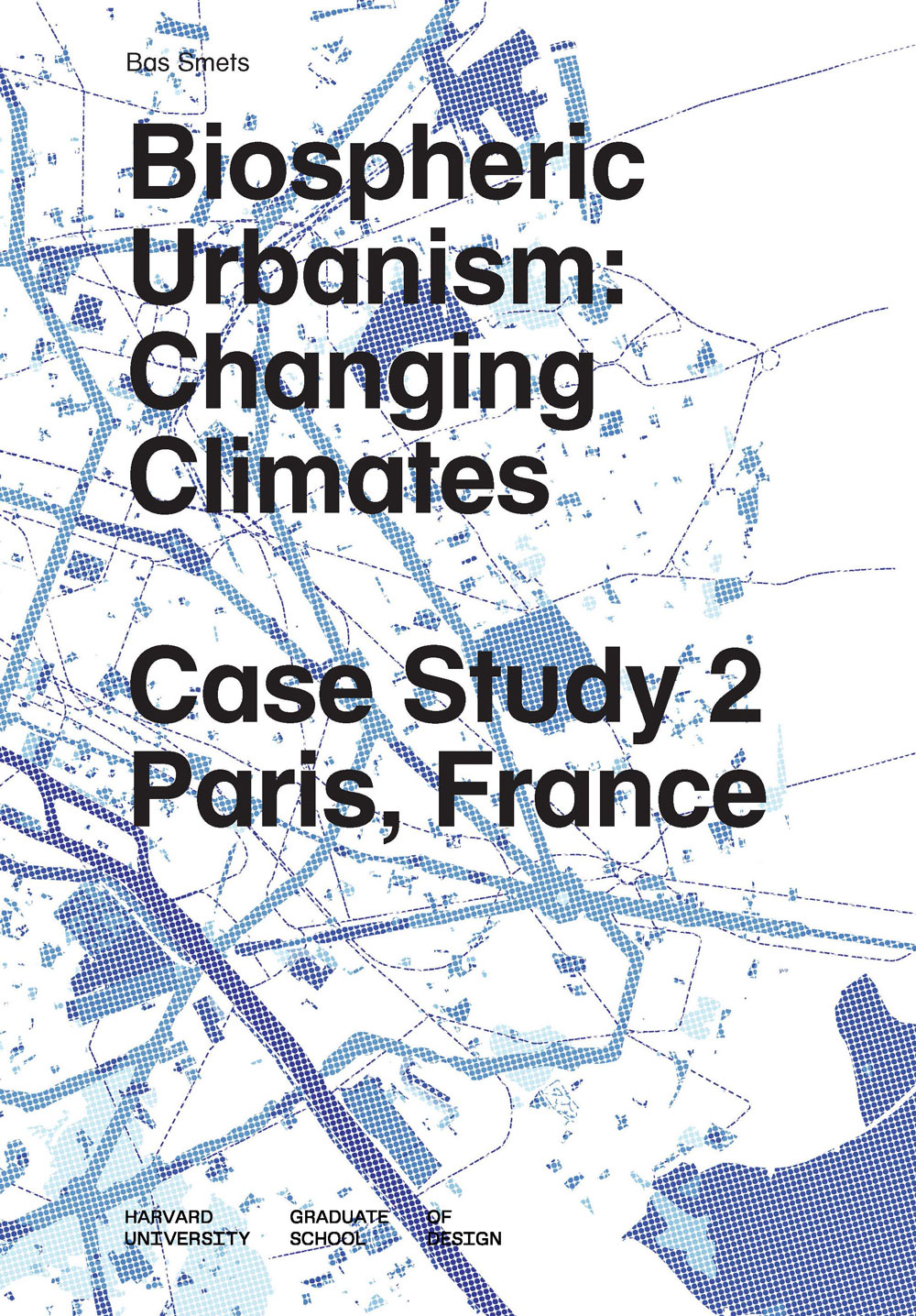 Biospheric Urbanism: Changing Climates, Case Study 2: Paris, France ...